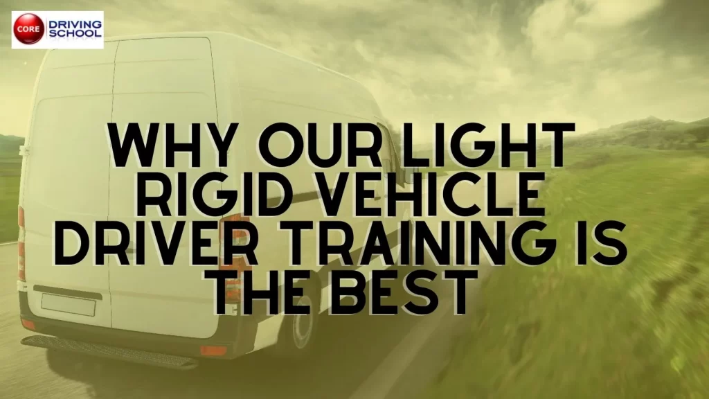 Why-Our-Light-Rigid-Vehicle-Driver-Training-Is-The-Best