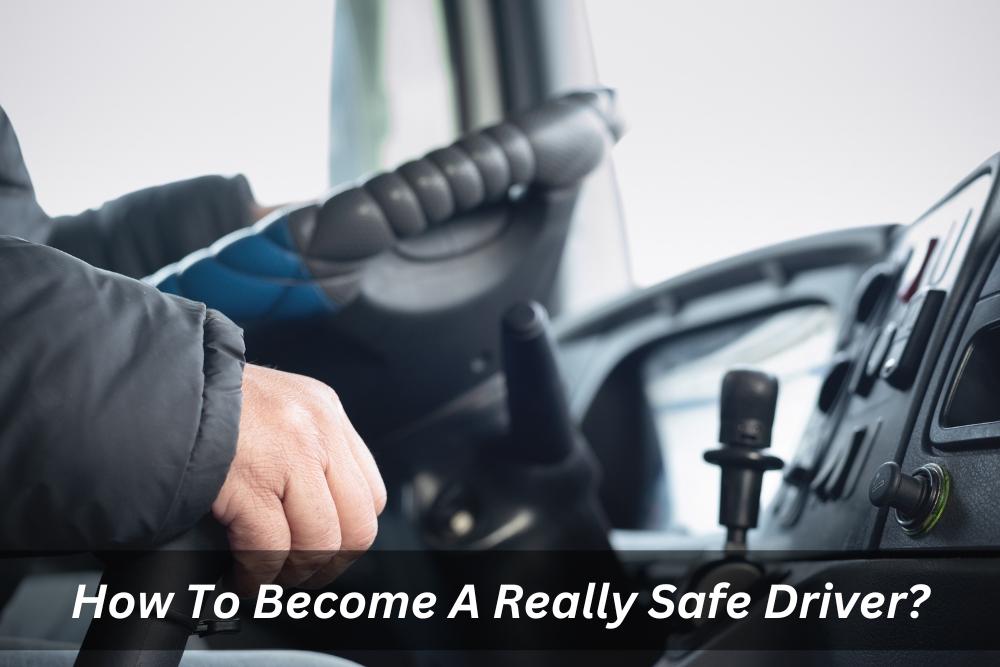 Image presents How To Become A Really Safe Driver