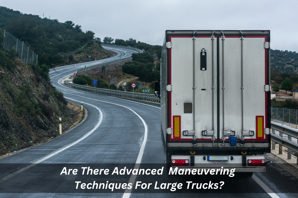 Image presents Are There Advanced Maneuvering Techniques For Large Trucks - Advanced Driver Training