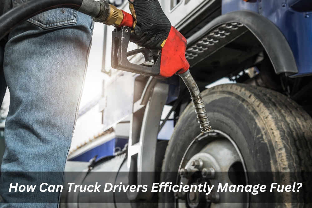 Image presents How Can Truck Drivers Efficiently Manage Fuel