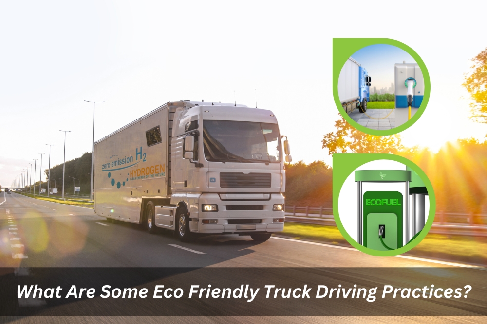 Image presents What Are Some Eco Friendly Truck Driving Practices