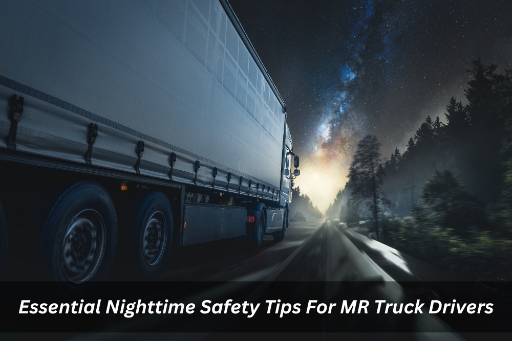 Image presents Essential Nighttime Safety Tips For MR Truck Drivers