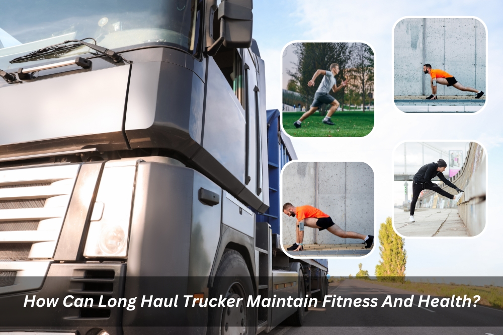Image presents How Can Long Haul Trucker Maintain Fitness And Health