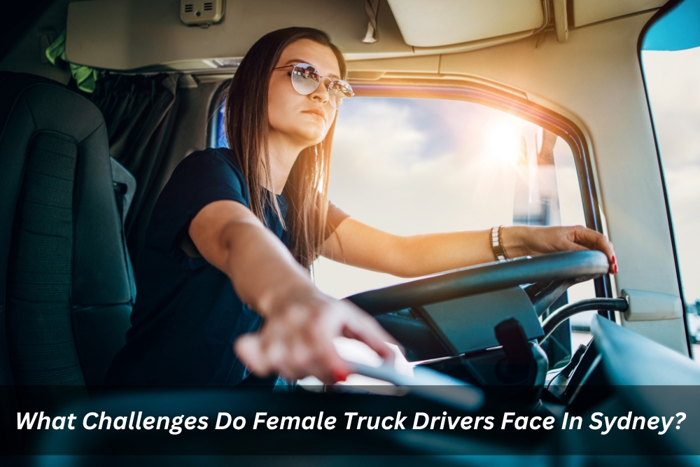 Image presents What Challenges Do Female Truck Drivers Face In Sydney