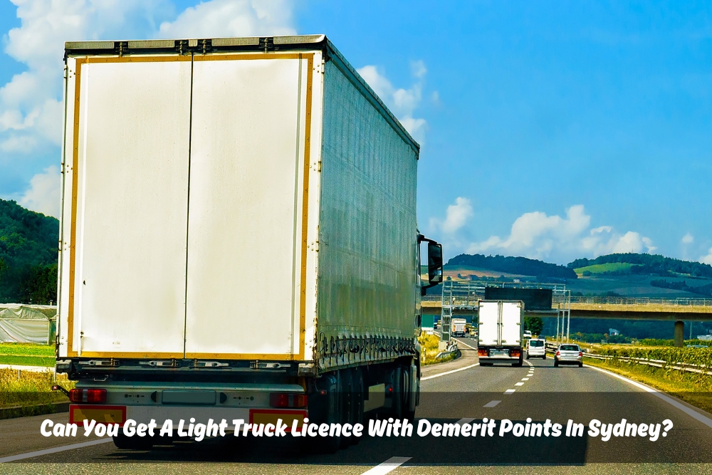 Image presents Can You Get A Light Truck Licence With Demerit Points In Sydney
