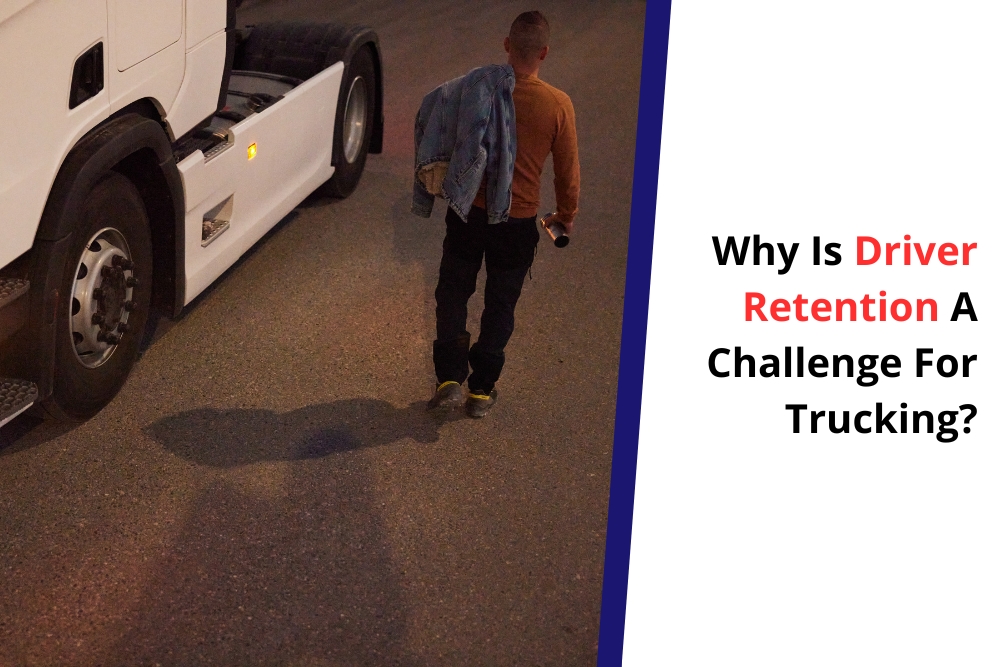 A truck driver walking away from a parked white semi-truck holding a jacket and a phone. The image has a text overlay on the right side that reads 'Why Is Driver Retention A Challenge For Trucking?' with the focus keyword 'driver retention' highlighted in red.