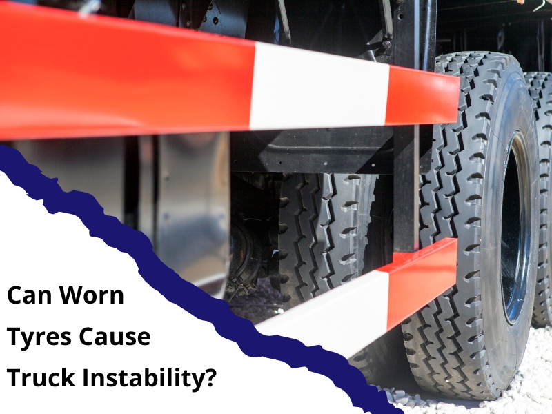 Truck tyres with visible tread patterns and a question, 'Can worn-out tyres cause truck instability?' placed on the image.